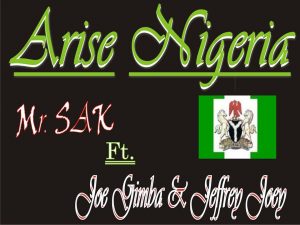 Arise Nigeria by Mr SAK