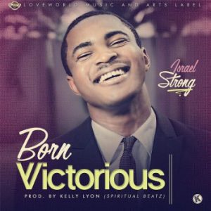 born victorious by israel strong