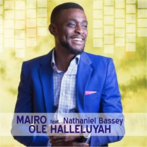 Mairo ft Nathaniel Bassey - Halleluyah