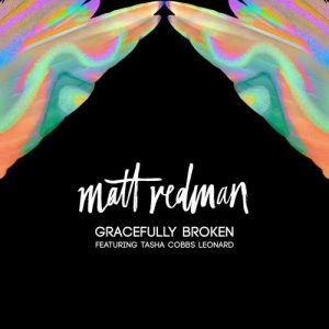 Gracefully Broken by Matt Redman