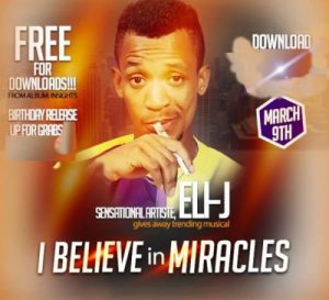 I Believe in Miracles by Eli J