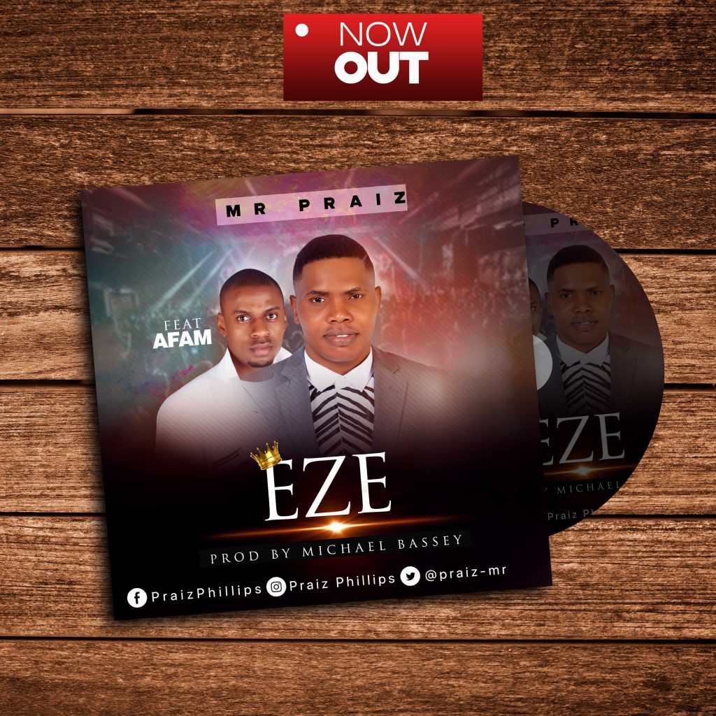 Song Mp3 Download: Mr Praiz ft Minister Afam - Eze (King) + Lyrics ...