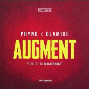 Augument by Phyno ft Olamide