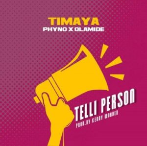 Telli Person by Timaya ft Phyno and Olamide