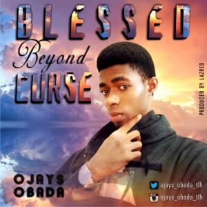 Blessed Beyond Curse by Ojays Obada