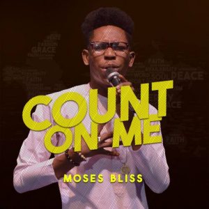 Count On Me by Moses Bliss