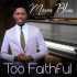 Too Faithful by Moses Bliss