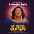 We Bless Your Name by Arimetha Smith