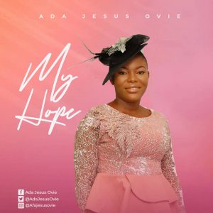 Mitovieya Ada zudonu Popularly known as Ada Jesus Ovie a gospel music sensation; drops her debut single titled “My Hope” produced by Engr. Ossy Umuahia The song is a spiritual song that reaffirms God as our first and last resort and our Surest Foundation. It is a very timely release, in this crisis where every nation's of the world are struggling over the pandemic of this virus and the pain it has caused a lot of home, Our hope is in you Jesus, Ada Jesus, a song Minstrel advice us put our hope in God, trust in God only, he promised not to leave us nor forsake us, God is the only one who has the power to deliver, and he promised to deliver us if only we can put our full trust on Him, he will surely deliver us, this is a song for the season, a song for the world, a song for everybody, an everyday song and so evergreen indeed. Ada Jesus hail from river's State and married to Mr Adefemi Gbenga in Ekiti state. Ada Jesus got involved in music at a very early age, being a member of the children’s choir in her church and transitioning to the adult choir now a worship leader in her local church Rccg