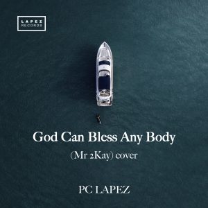 God Can Bless Anybody by PC Lapez
