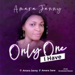 Amara Janny - Only One I Have