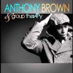 Anthony Brown & group therapy - And You Never Will