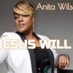 Anita Wilson - Jesus Will