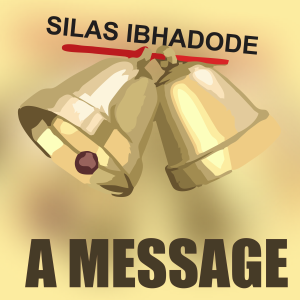 A Message by Silas Ibhadode Mp3 Download