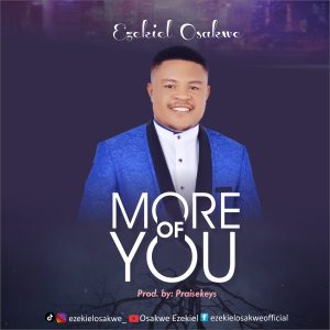 More Of You by Ezekiel Osakwe
