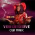 You Deserve Our Praise by Cheche