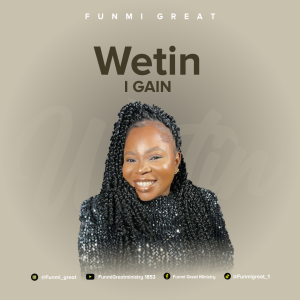 Wetin I Gain by Funmi Great