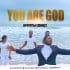 You Are God by Sammy Obed Mp3 Download