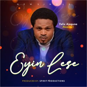 Eyin Lese – Felix Ajaguna