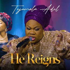 Tejumola Adel - He Reigns