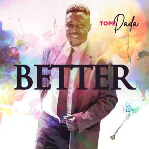 Tope Dada - Better 