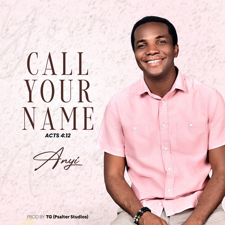 Call Your Name (Acts 4:12) – Anyi