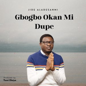 Jide Aladesanmi - Gbogbo Okan Mi Dupe