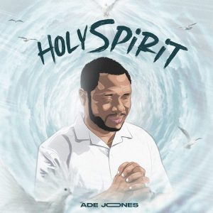Ade Jones - Holy Spirit 