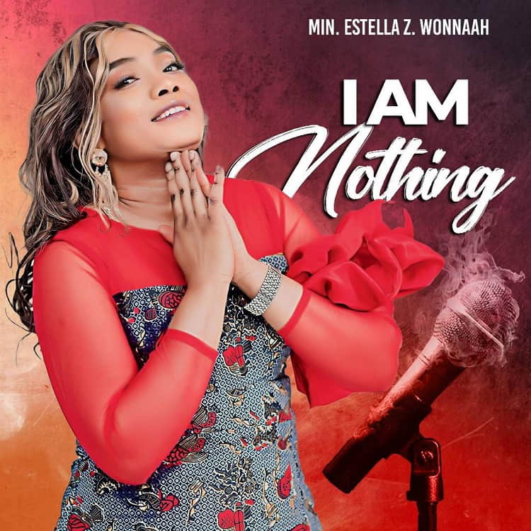 Minister Estella Z. Wonnah - I Am Nothing
