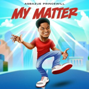 Princewill Agbazue - My Matter