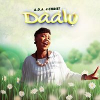 Daalu – A.D.A 4 Christ ft. David’s Therapy