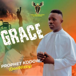 Prophet kodow (Donwizzy) - Grace