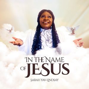 Sarah Yav-Lindsay - In The Name Of Jesus