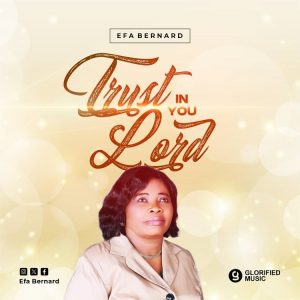 Efa Bernard - Trust In You Lord